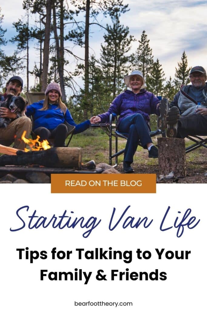 Pinterest image with text about How to Talk to Your Family and Friends about Starting Van Life with Kristen Bor's family around a campfire