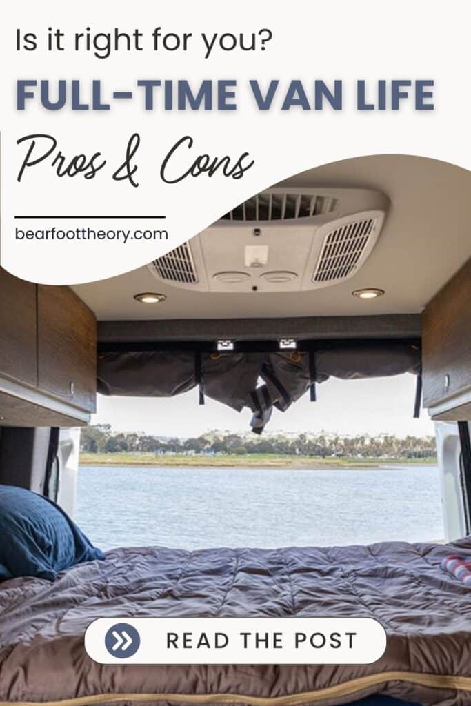 A Pinterest image of a bed in a camper van with the back doors open showing a view of water. The text says Is it right for you? Full-time Van Life Pros and Cons.